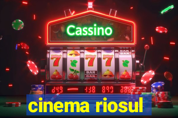 cinema riosul